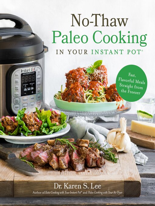 Title details for No-Thaw Paleo Cooking in Your Instant Pot® by Dr. Karen S. Lee - Available